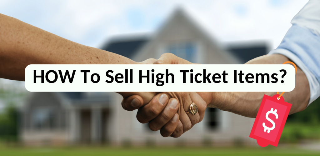 How To Sell High Ticket Items